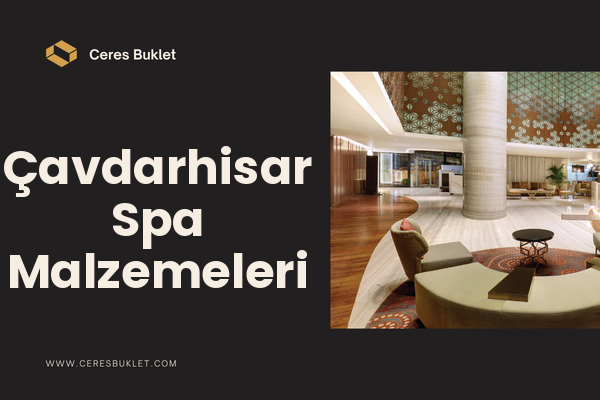Çavdarhisar Spa Malzemeleri