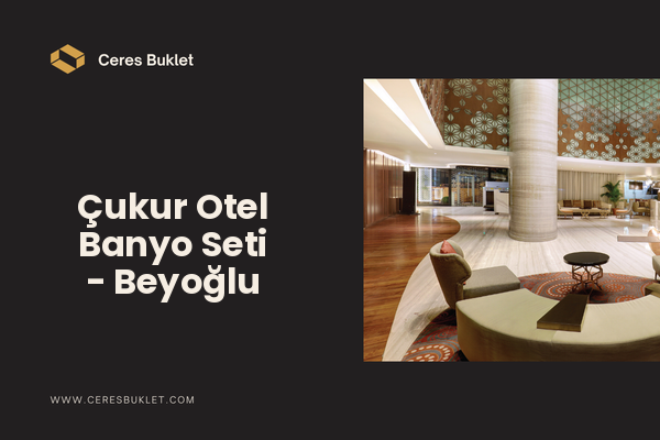 Çukur Otel Banyo Seti - Beyoğlu