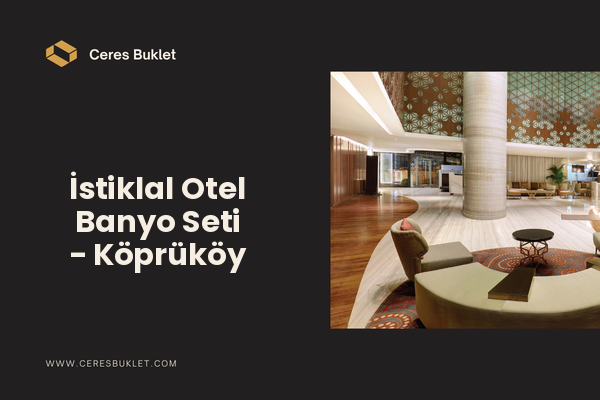 İstiklal Otel Banyo Seti - Köprüköy