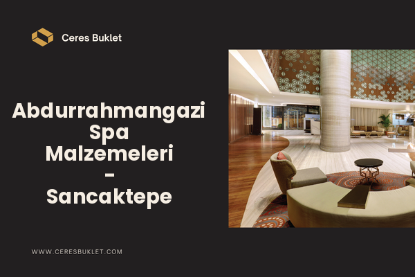 Abdurrahmangazi Spa Malzemeleri - Sancaktepe