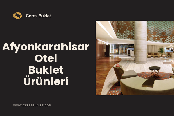 Afyonkarahisar Otel Buklet Ürünleri