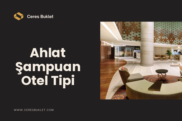 Ahlat Şampuan Otel Tipi