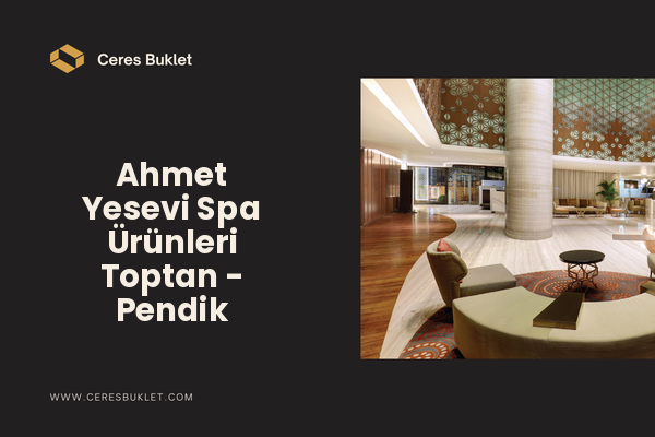 Ahmet Yesevi Spa Ürünleri Toptan - Pendik