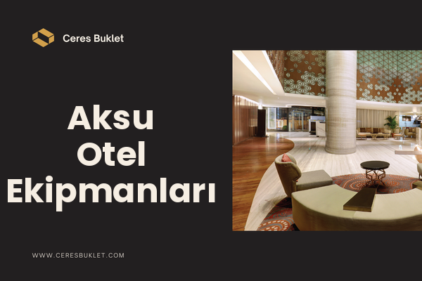 Aksu Otel Ekipmanları