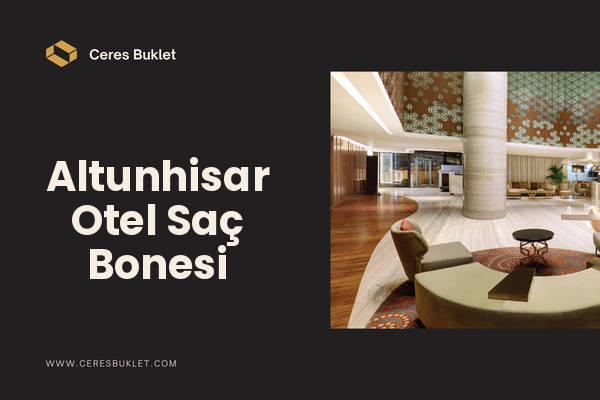 Altunhisar Otel Saç Bonesi
