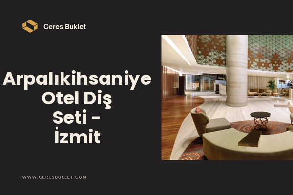 Arpalıkihsaniye Otel Diş Seti - İzmit