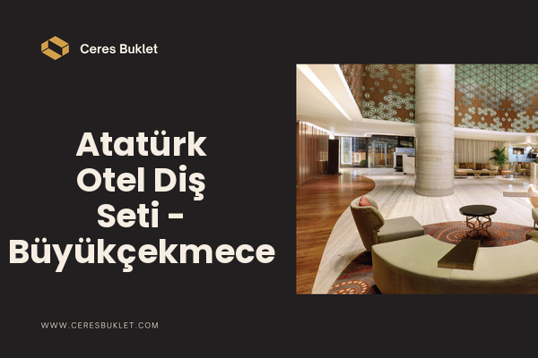 Atatürk Otel Diş Seti - Büyükçekmece