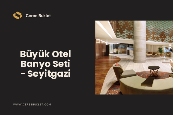 Büyük Otel Banyo Seti - Seyitgazi