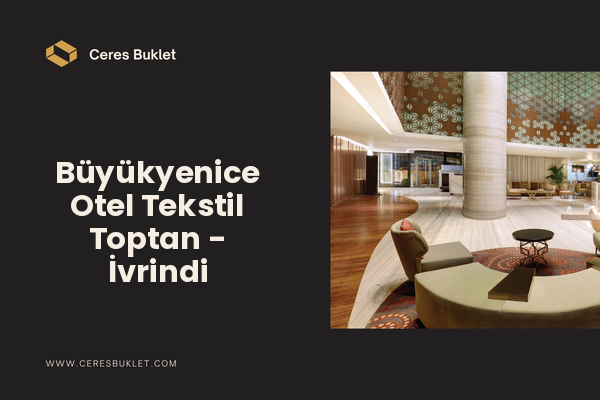 Büyükyenice Otel Tekstil Toptan - İvrindi