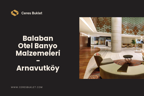 Balaban Otel Banyo Malzemeleri - Arnavutköy