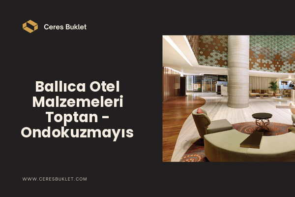 Ballıca Otel Malzemeleri Toptan - Ondokuzmayıs