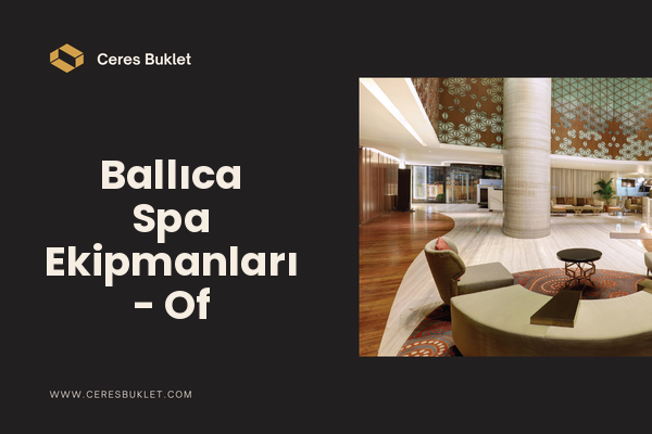Ballıca Spa Ekipmanları - Of