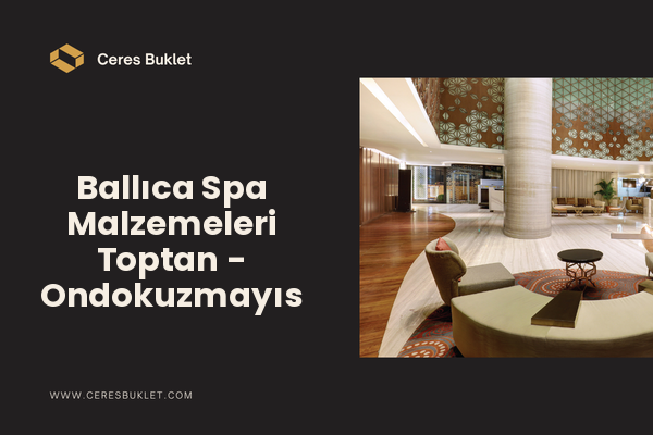 Ballıca Spa Malzemeleri Toptan - Ondokuzmayıs