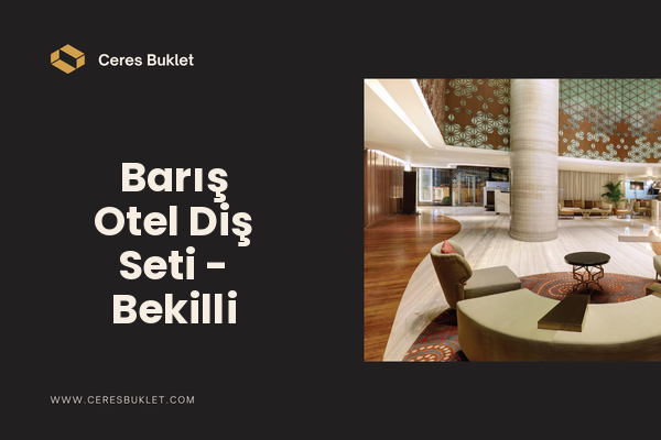 Barış Otel Diş Seti - Bekilli