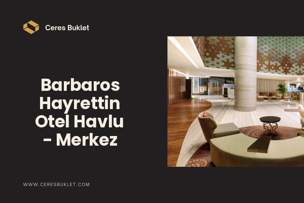 Barbaros Hayrettin Otel Havlu - Merkez