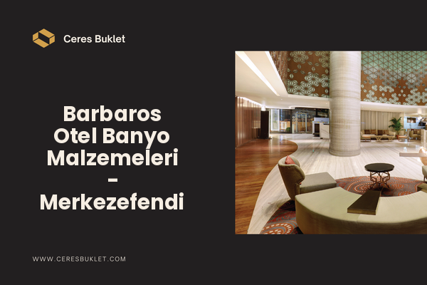 Barbaros Otel Banyo Malzemeleri - Merkezefendi