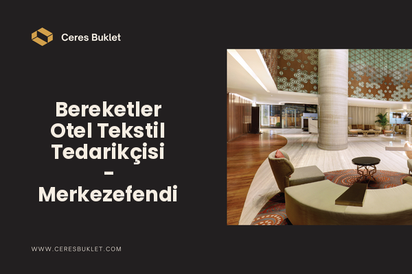 Bereketler Otel Tekstil Tedarikçisi - Merkezefendi