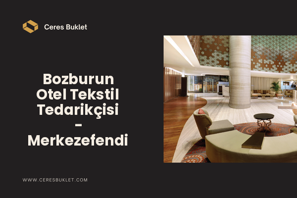 Bozburun Otel Tekstil Tedarikçisi - Merkezefendi