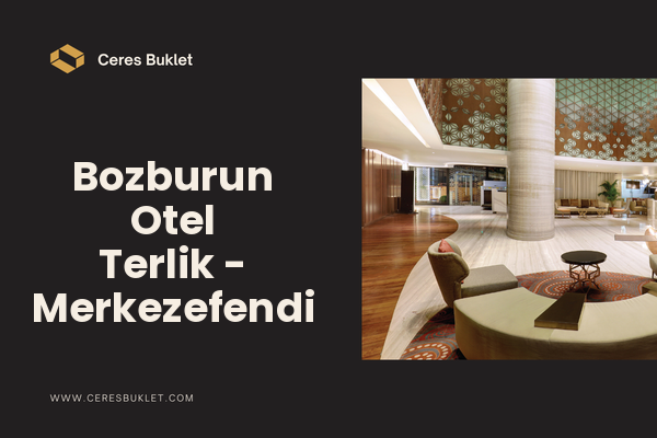 Bozburun Otel Terlik - Merkezefendi