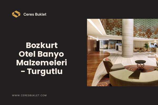 Bozkurt Otel Banyo Malzemeleri - Turgutlu