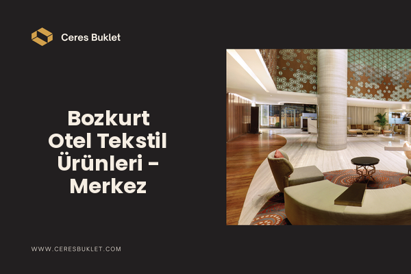 Bozkurt Otel Tekstil Ürünleri - Merkez