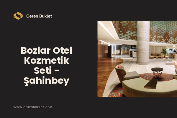Bozlar Otel Kozmetik Seti - Şahinbey