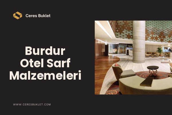 Burdur Otel Sarf Malzemeleri