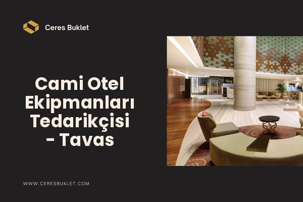 Cami Otel Ekipmanları Tedarikçisi - Tavas