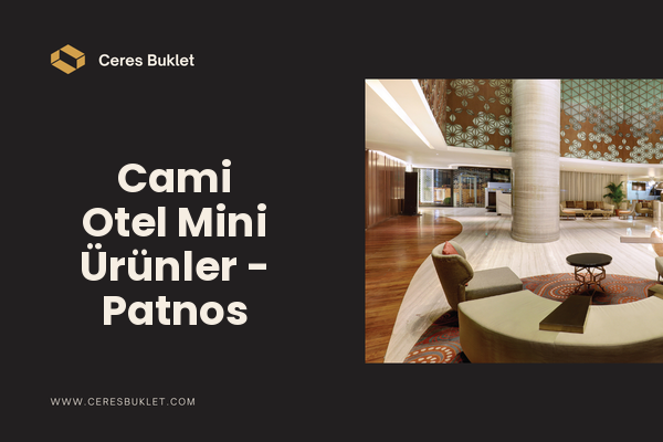Cami Otel Mini Ürünler - Patnos