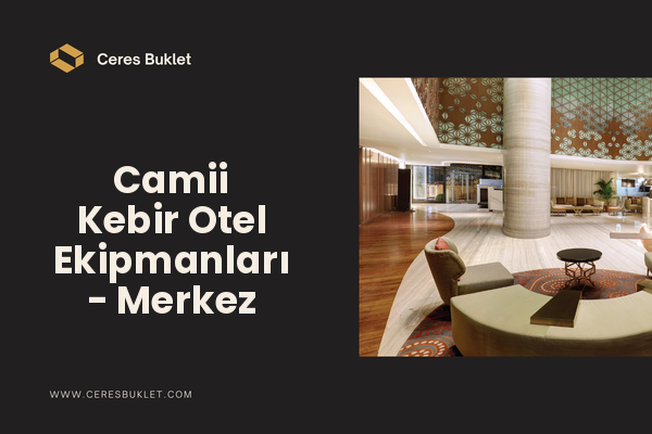 Camii Kebir Otel Ekipmanları - Merkez