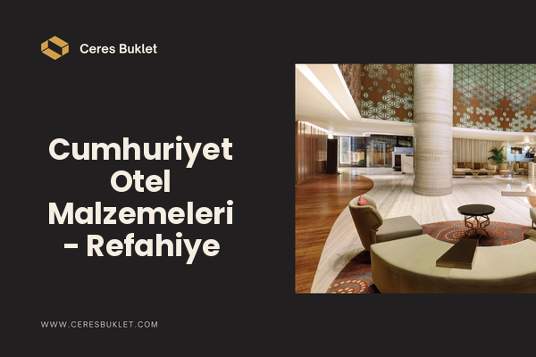 Cumhuriyet Otel Malzemeleri - Refahiye