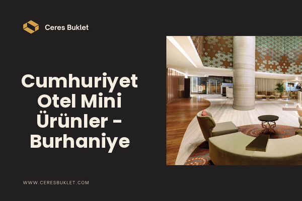 Cumhuriyet Otel Mini Ürünler - Burhaniye