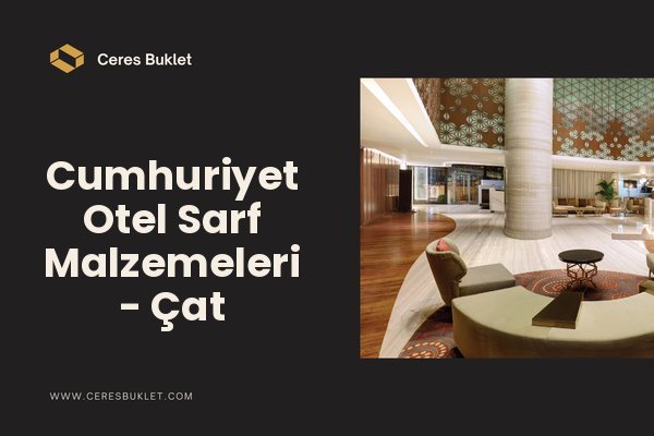 Cumhuriyet Otel Sarf Malzemeleri - Çat