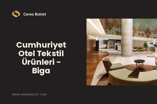 Cumhuriyet Otel Tekstil Ürünleri - Biga