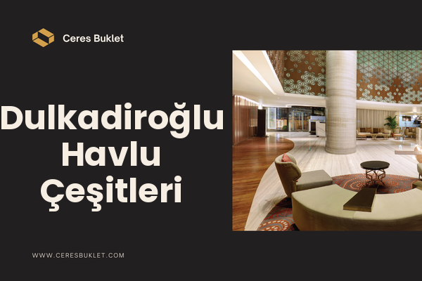 Dulkadiroğlu Havlu Çeşitleri