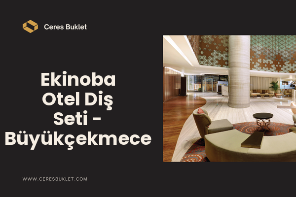 Ekinoba Otel Diş Seti - Büyükçekmece