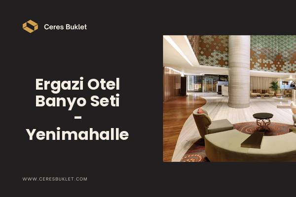 Ergazi Otel Banyo Seti - Yenimahalle