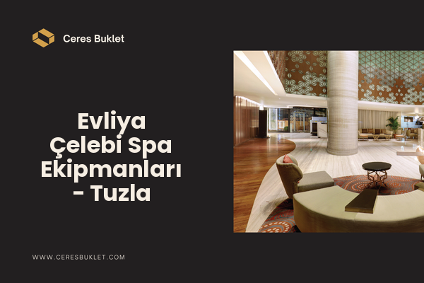 Evliya Çelebi Spa Ekipmanları - Tuzla