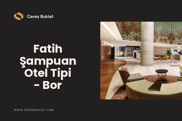 Fatih Şampuan Otel Tipi - Bor