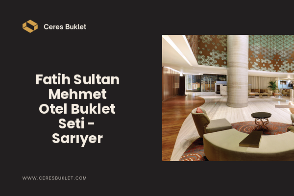 Fatih Sultan Mehmet Otel Buklet Seti - Sarıyer