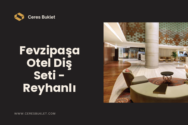 Fevzipaşa Otel Diş Seti - Reyhanlı