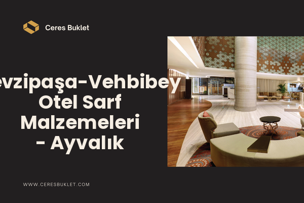 Fevzipaşa-Vehbibey Otel Sarf Malzemeleri - Ayvalık