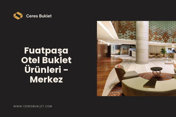 Fuatpaşa Otel Buklet Ürünleri - Merkez