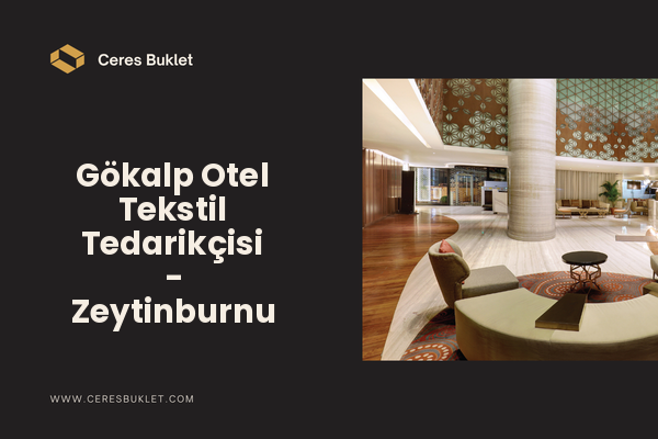 Gökalp Otel Tekstil Tedarikçisi - Zeytinburnu