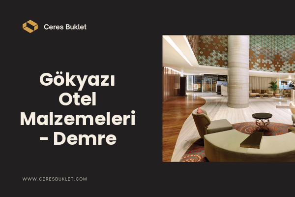 Gökyazı Otel Malzemeleri - Demre