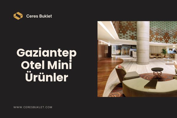 Gaziantep Otel Mini Ürünler