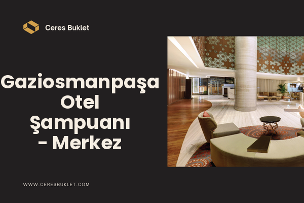 Gaziosmanpaşa Otel Şampuanı - Merkez