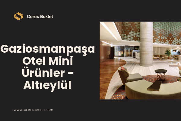 Gaziosmanpaşa Otel Mini Ürünler - Altıeylül