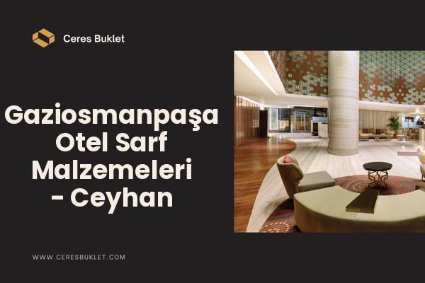 Gaziosmanpaşa Otel Sarf Malzemeleri - Ceyhan