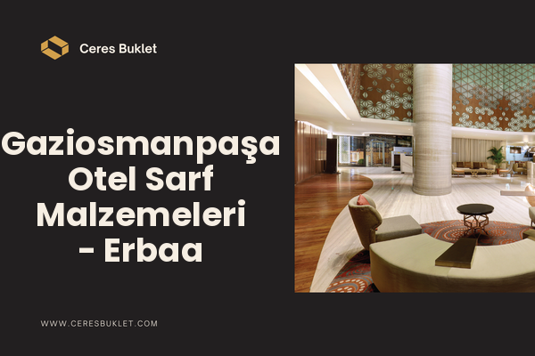 Gaziosmanpaşa Otel Sarf Malzemeleri - Erbaa